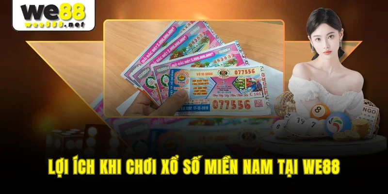 Lợi ích khi chơi xổ số miền nam tại WE88