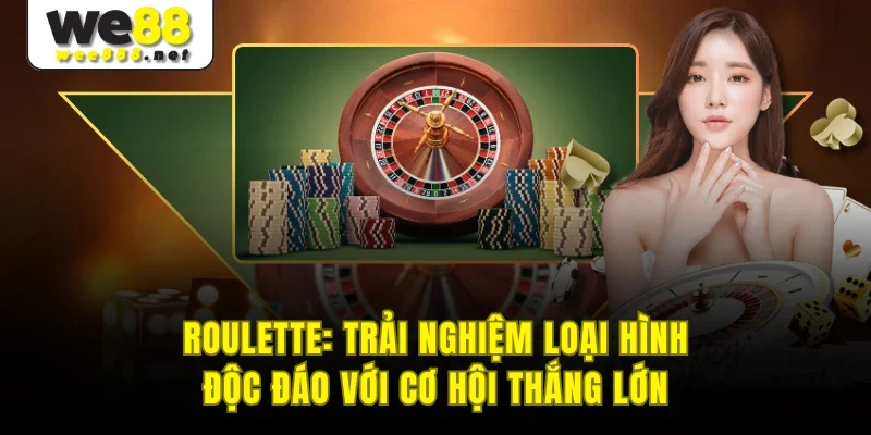Roulette: Trải Nghiệm Loại Hình Độc Đáo Với Cơ Hội Thắng Lớn