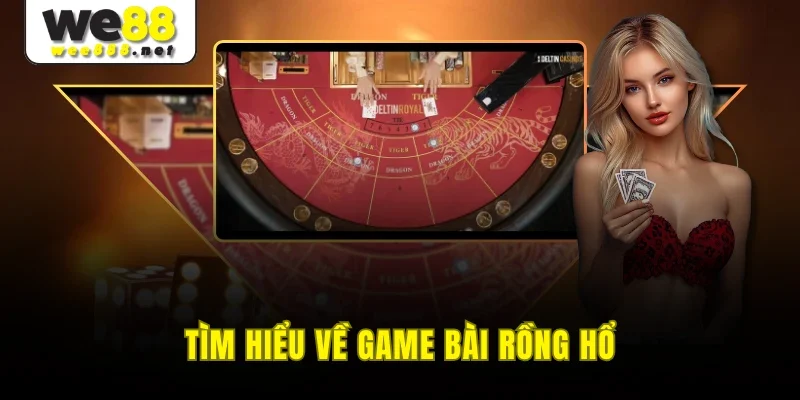 Tìm hiểu về game bài rồng hổ